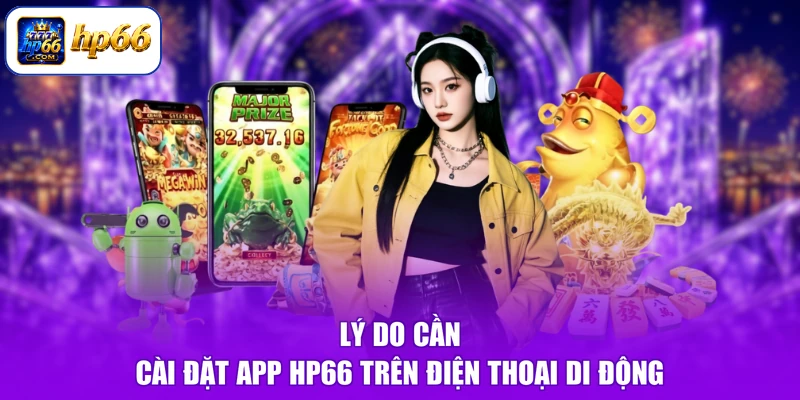 Lý do cần cài đặt app HP66 trên điện thoại di động