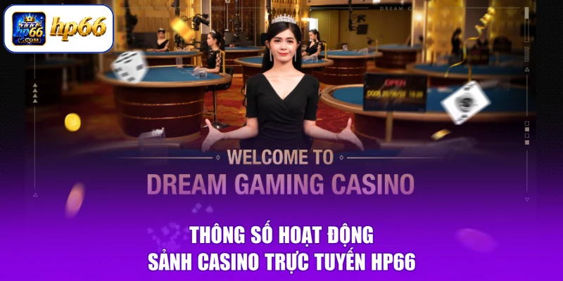 Thông số hoạt động sảnh casino trực tuyến HP66