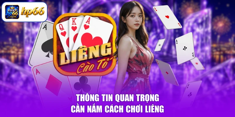 Thông tin quan trọng cần nắm cách chơi Liêng