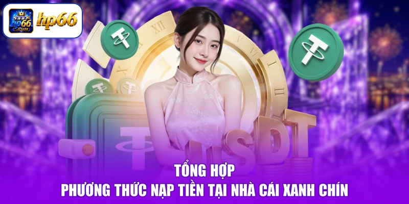 Tổng hợp phương thức nạp tiền tại nhà cái xanh chín